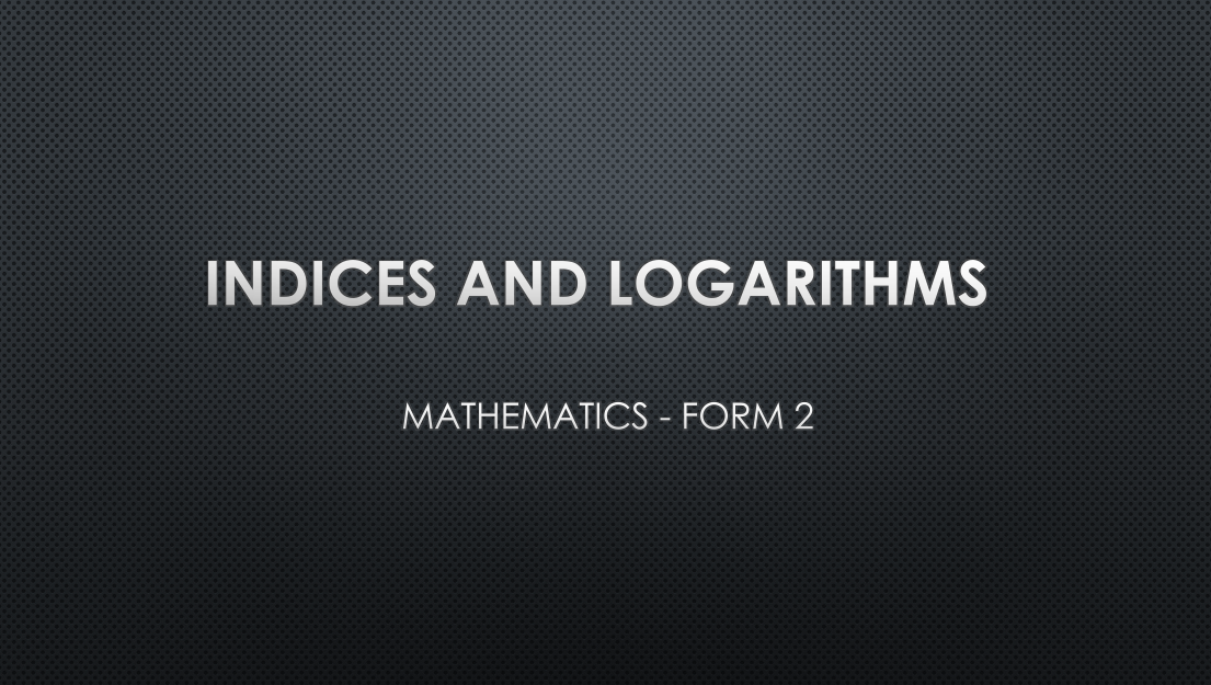 INDICES AND LOGARITHMS